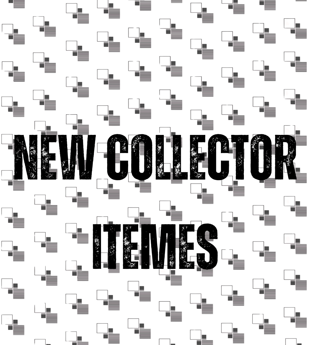 New Collector Items