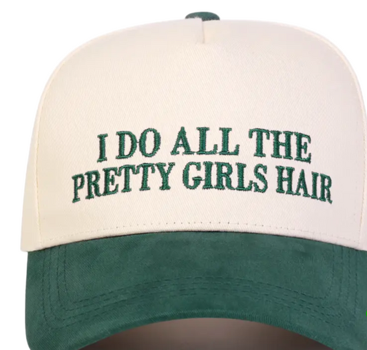 “ I Do All The Pretty Girls Hair” Trucker Hat
